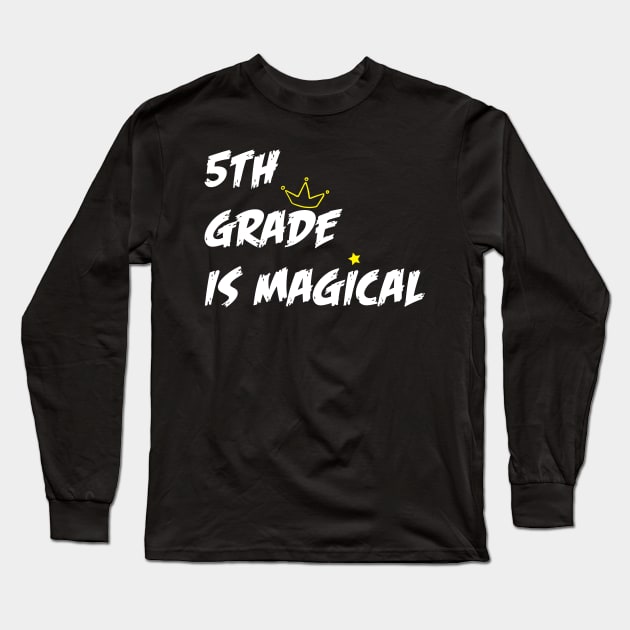 5th grade is magical Long Sleeve T-Shirt by Dizzyland